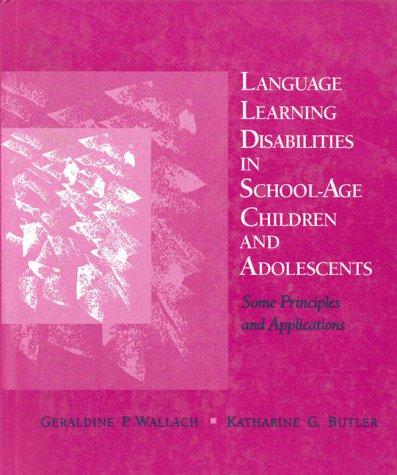 Language Learning Disabilities in School-Age Children and Adolescents: Some Principles and Applications