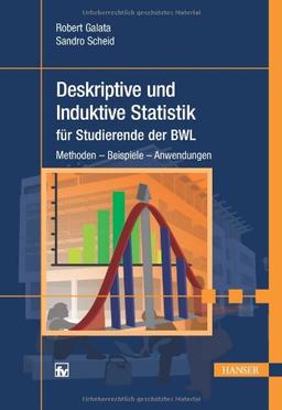 Deskriptive und Induktive Statistik für Studierende der BWL: Methoden - Beispiele - Anwendungen