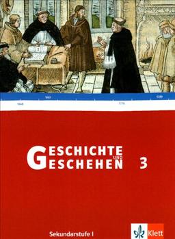 Geschichte und Geschehen - aktuelle Ausgabe: Geschichte und Geschehen 3. Schülerband. Neubearbeitung. Sachsen. Sekundarstufe 1 (Lernmaterialien): BD 3