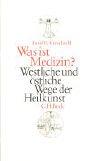 Was ist Medizin? Westliche und östliche Wege der Heilkunst.