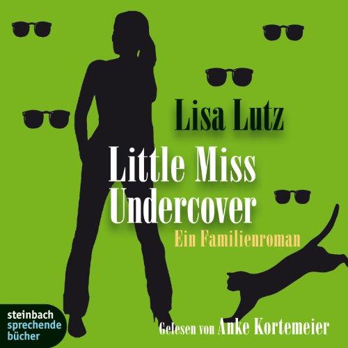 Little Miss Undercover: Ein Familienroman