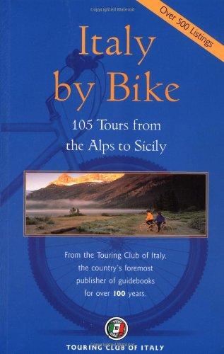 Italy by Bike: 105 Tours from the Alps to Sicily