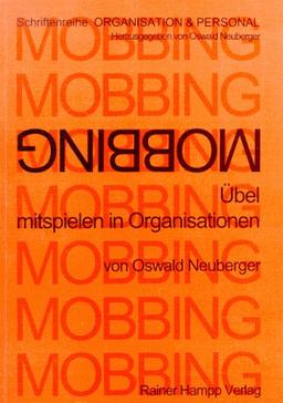 Schriftenreihe Organisation & Personal, Band 5: Mobbing. Übel mitspielen in Organisationen