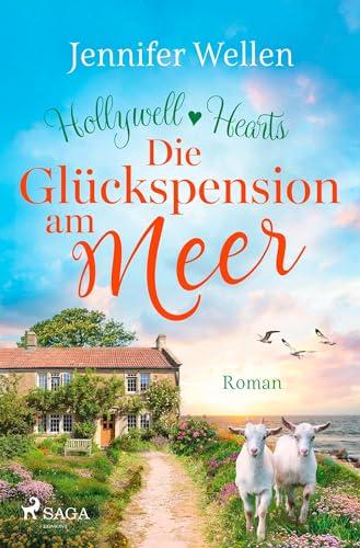 Die Glückspension am Meer - Hollywell Hearts 2: Cosy-Small-Town-Liebesgeschichte mit Single Dad