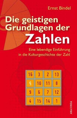 Die geistigen Grundlagen der Zahlen: Eine lebendige Einführung in die Kulturgeschichte der Zahl