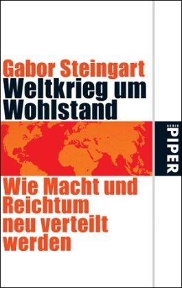 Weltkrieg um Wohlstand: Wie Macht und Reichtum neu verteilt werden