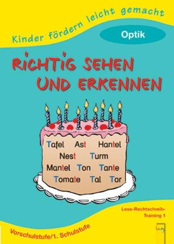 Richtig sehen und erkennen. Optik: Vorschulstufe 1. Schulstufe