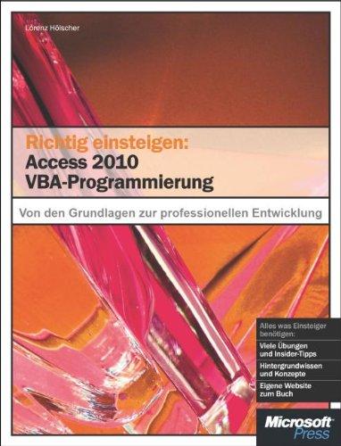 Richtig einsteigen: Access 2010 VBA-Programmierung: Von den Grundlagen bis zur professionellen Entwicklung