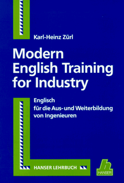 Modern English Training for Industry: Englisch für die Aus- und Weiterbildung von Ingenieuren