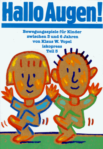 Bewegungsspiele für Kinder von 3 bis 6 Jahren: Bewegungsspiele für Kinder, 5 Bde., Bd.3, Hallo Augen!: TEIL 3