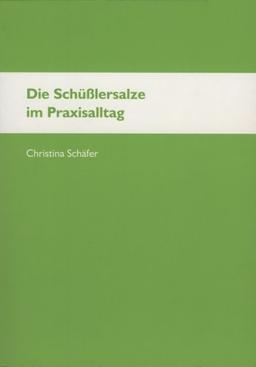 Die Schüsslersalze im Praxisalltag