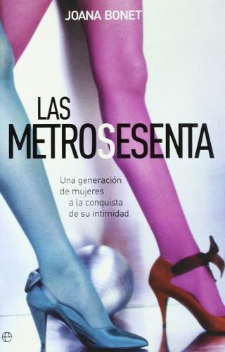 Las metrosesenta : una generación de mujeres a la conquista de su intimidad