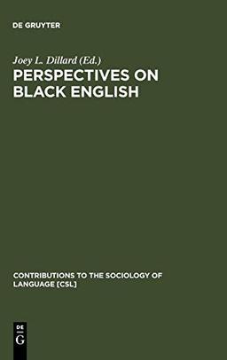 Perspectives on Black English (Contributions to the Sociology of Language [CSL], Band 4)