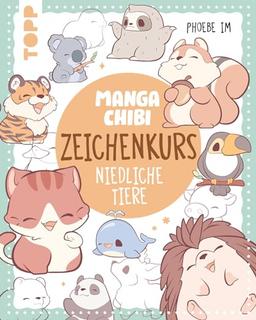 Manga Chibi – Zeichenkurs Niedliche Tiere: 75 knuddlige Kreaturen Schritt für Schritt erklärt