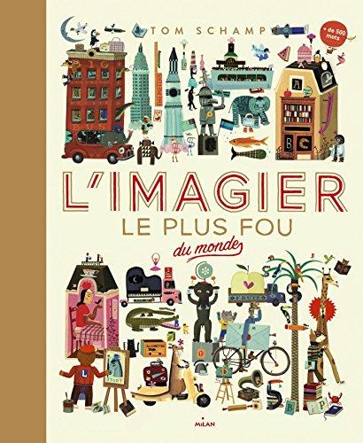 L'imagier le plus fou du monde : pour apprendre, pour se détendre