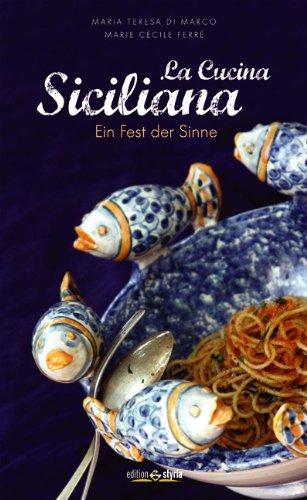 La cucina siciliana: Ein Fest der Sinne