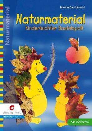 Naturmaterial: Kinderleichter Bastelspass. Mit Vorlagen