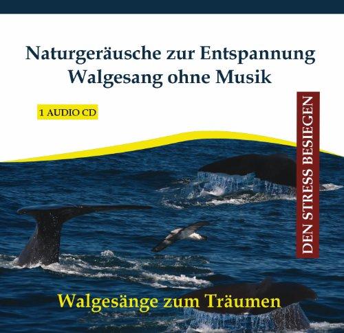 Naturgeräusche zur Entspannung - Walgesang ohne Musik - Walgesänge - Walgeräusche mit Meeresrauschen auf CD - Tiergeräusche - Naturklänge - Wasser