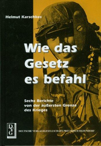 Wie das Gesetz es befahl: Sechs Berichte von der äußersten Grenze des Krieges