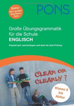 PONS Große Übungsgrammatik für die Schule Englisch: Doppelt gut: nachschlagen und üben für jede Prüfung