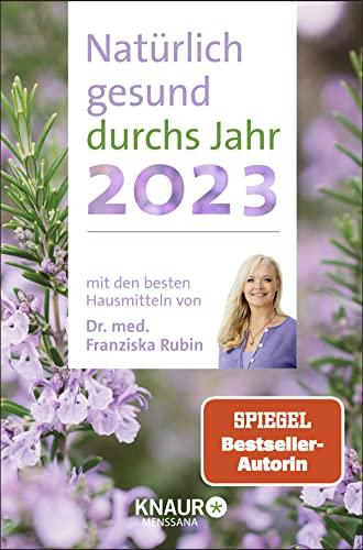 Natürlich gesund durchs Jahr 2023: mit den besten Hausmitteln von Dr. med. Franziska Rubin: Taschenkalender m. Wochenplaner, Ferienterminen & ... 2023/2024, Platz für Notizen, m. Leseband