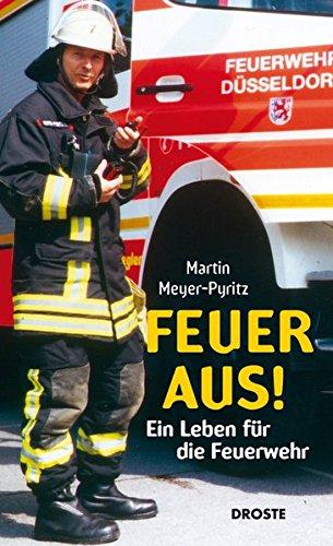 Feuer aus!: Ein Leben für die Feuerwehr