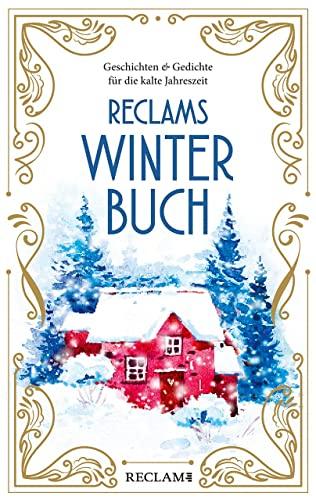 Reclams Winterbuch: Geschichten und Gedichte für die kalte Jahreszeit