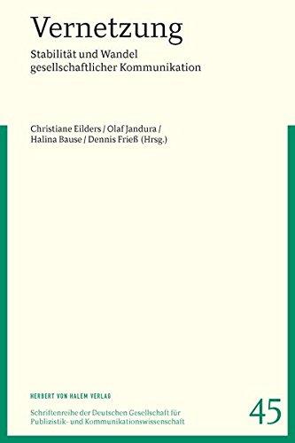 Vernetzung: Stabilität und Wandel gesellschaftlicher Kommunikation (Schriftenreihe der Deutschen Gesellschaft für Publizistik- und Kommunikationswissenschaft)