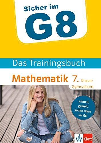 Klett Sicher im G8 - Das Trainingsbuch Mathematik 7. Klasse Gymnasium: Schnell, gezielt und sicher üben