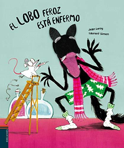 El lobo feroz está enfermo (Álbumes ilustrados)