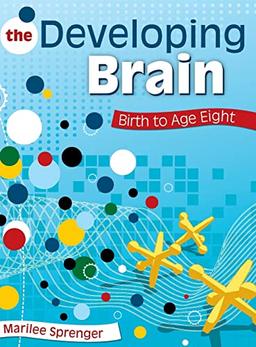 The Developing Brain: Birth to Age Eight