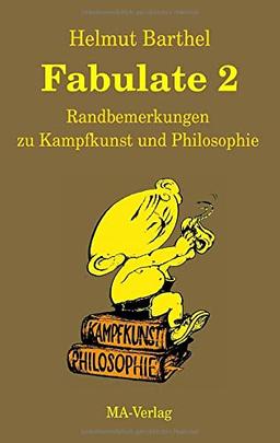 Fabulate 2: Randbemerkungen zu Kampfkunst und Philosophie