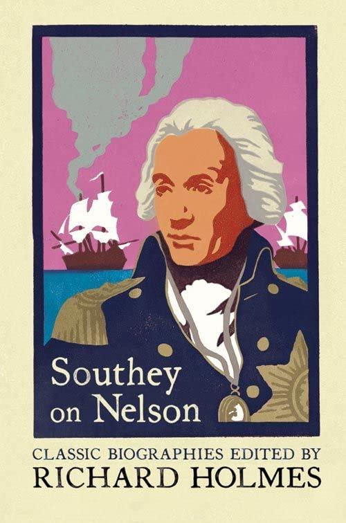 SOUTHEY ON NELSON: The Life of Nelson by Robert Southey