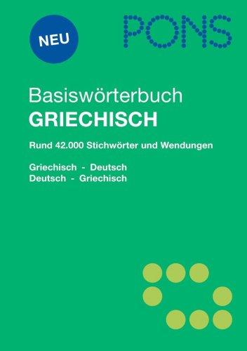 PONS Basiswörterbuch Griechisch: Griechisch-Deutsch/Deutsch-Griechisch. 42.000 Stichwörter und Wendungen