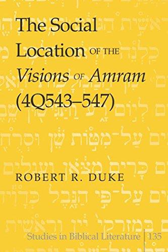 The Social Location of the Visions of Amram (4Q543-547) (Studies in Biblical Literature)