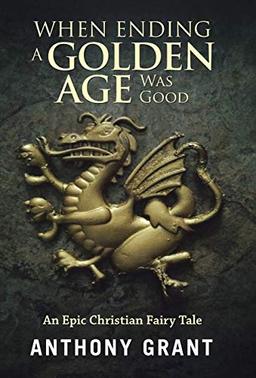 When Ending a Golden Age Was Good: An Epic Christian Fairy Tale