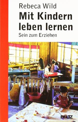 Mit Kindern leben lernen: Sein zum Erziehen (Beltz Taschenbuch / Pädagogik)