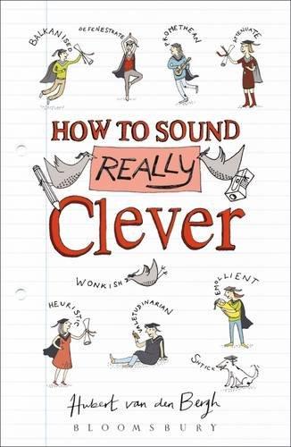 How to Sound Really Clever: 600 Words You Need to Know