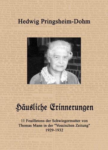 Häusliche Erinnerungen: 11 Feuilletons der Schwiegermutter von Thomas Mann in der Vossischen Zeitung 1929 bis 1932