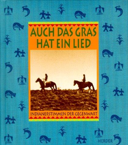 Auch das Gras hat ein Lied. Indianerstimmen der Gegenwart