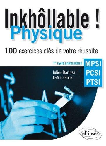 Inkhôllable ! Physique : 100 exercices clés de votre réussite : 1er cycle universitaire, MPSI, PCSI, PTSI