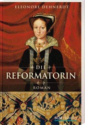 Die Reformatorin: Elisabeth von Calenberg