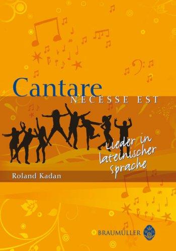 Cantare necesse est: Lieder in lateinischer Sprache