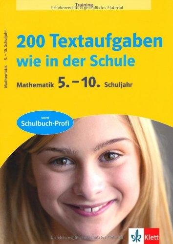 200 Textaufgaben wie in der Schule, Mathematik 5.-10. Klasse: Mathematik 5.-10. Schuljahr