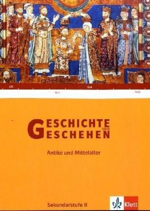 Geschichte und Geschehen - Sekundarstufe II. Ausgabe für Baden-Württemberg: Geschichte und Geschehen Sekundarstufe II. Schülerband Antike / Mittelalter. Bundesausgabe