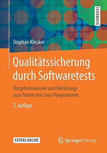 Qualitätssicherung durch Softwaretests: Vorgehensweisen und Werkzeuge zum Testen von Java-Programmen