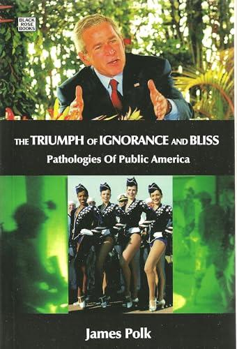 The Truimph of Ignorance and Bliss: Pathologies of Public America