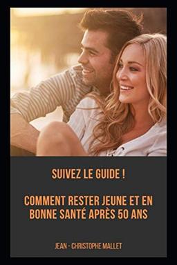 Suivez le Guide: Comment rester jeune et en bonne santé après cinquante ans