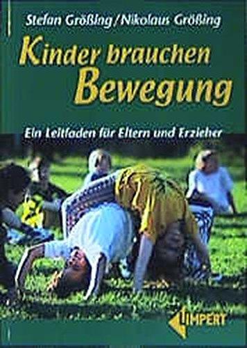 Kinder brauchen Bewegung: Ein Leitfaden für Eltern und Erzieher