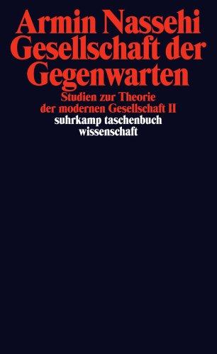 Gesellschaft der Gegenwarten: Studien zur Theorie der modernen Gesellschaft II (suhrkamp taschenbuch wissenschaft)